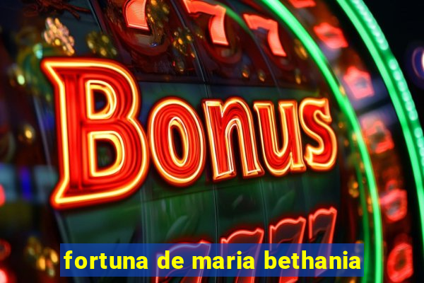 fortuna de maria bethania